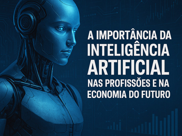 A Importância da Inteligência Artificial nas Profissões e na Economia ...